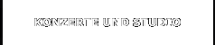 KONZERTE UND STUDIO