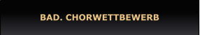 BAD. CHORWETTBEWERB