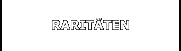 RARITÄTEN